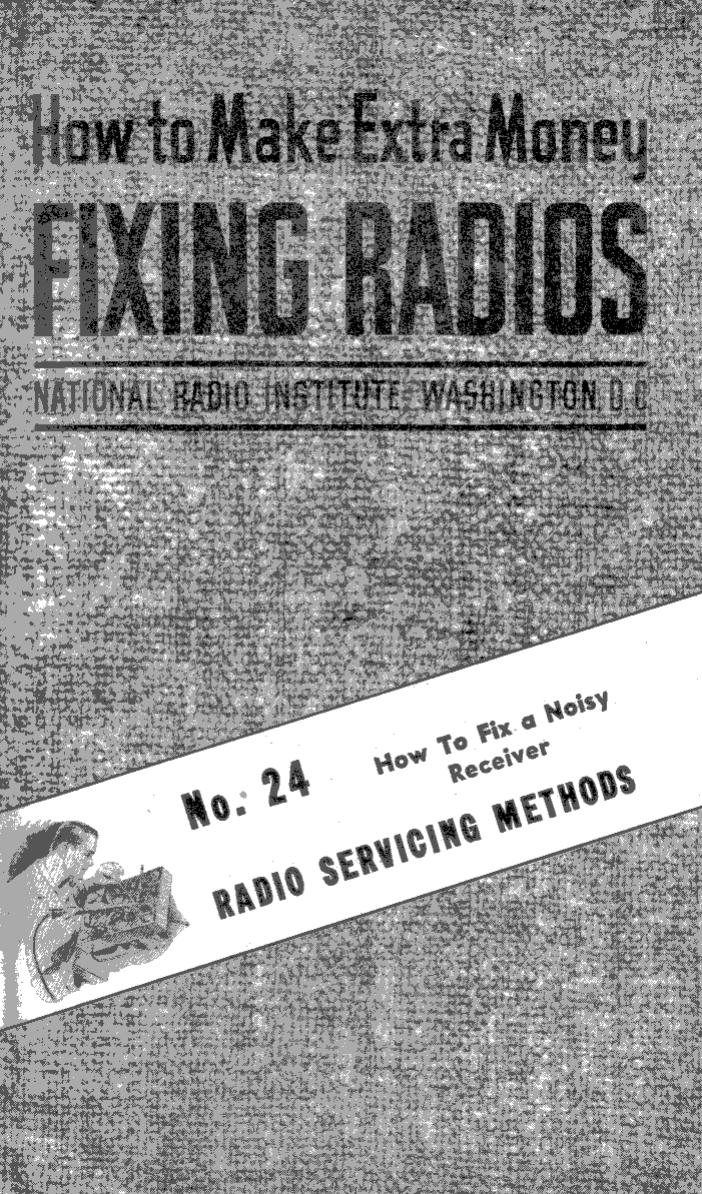 No. 24 - How To Fix a Noisy Receiver by NRI - National Radio Institutes 1949; Scanned by Mike Yancey 2012