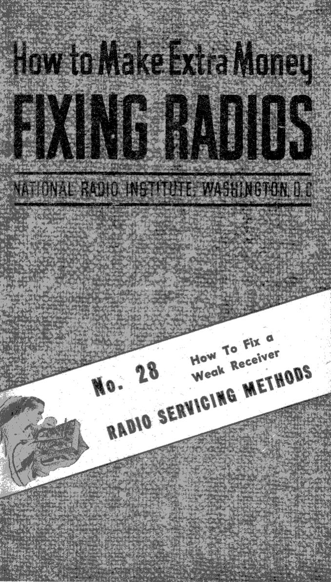 No. 28 - How To Fix a Weak Receiver by NRI - National Radio Institutes 1949; Scanned by Mike Yancey 2012