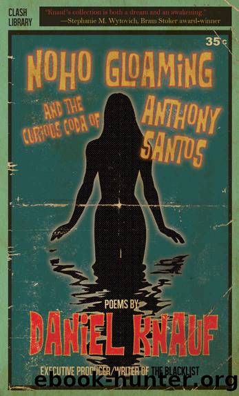 NoHo Gloaming: & The Curious Coda of Anthony Santos by Knauf Daniel