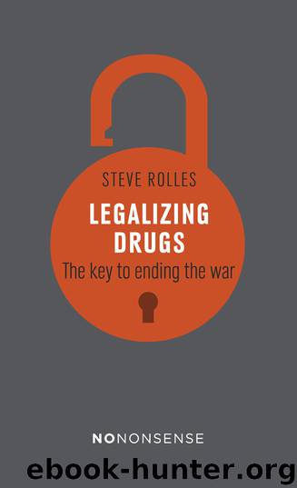 NoNonsense Legalizing Drugs by Steve Rolles