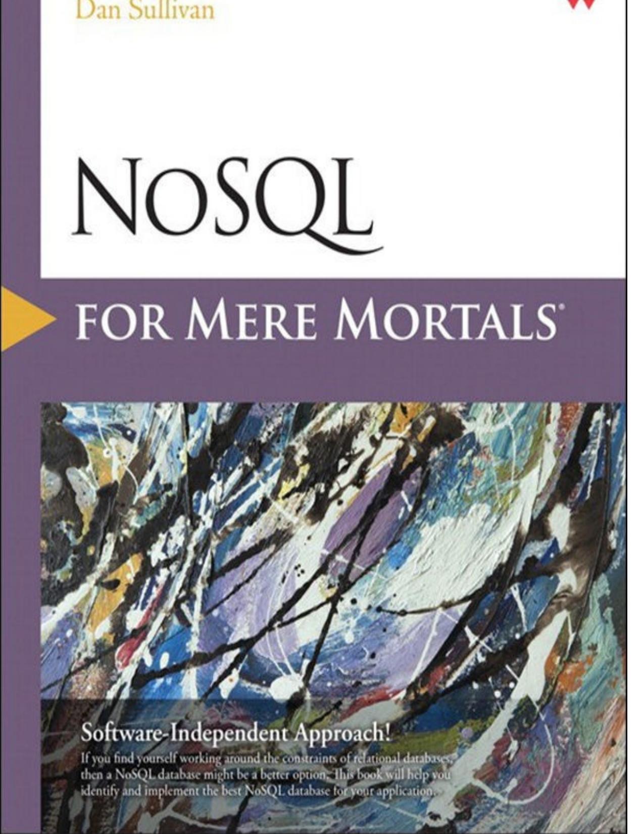 NoSQL for Mere Mortals by Dan Sullivan