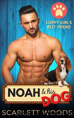 Noah & His Dog: Curvy Girl and Firefighter Romance by Scarlett Woods