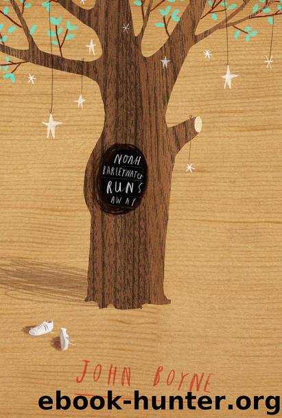 Noah Barleywater Runs Away by John Boyne