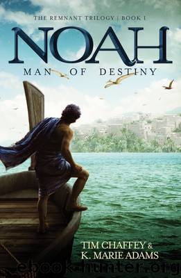 Noah by Tim Chaffey & K. Marie Adams