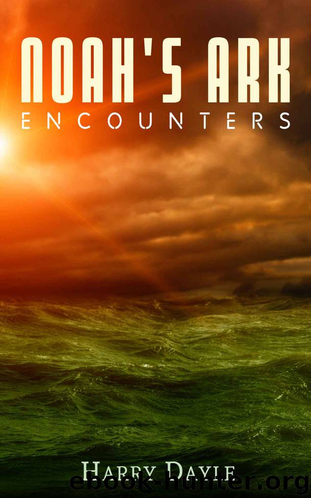 Noah's Ark: Encounters by Harry Dayle