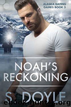 Noah's Reckoning (Alaska Dating Games Book 3) by S Doyle
