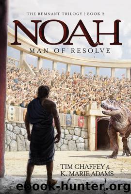 Noah: Man of Resolve by Tim Chaffey & K. Marie Adams