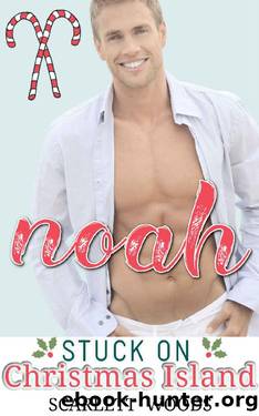 Noah: Stuck on Christmas Island (Stuck Series Book 3) by Scarlett Woods