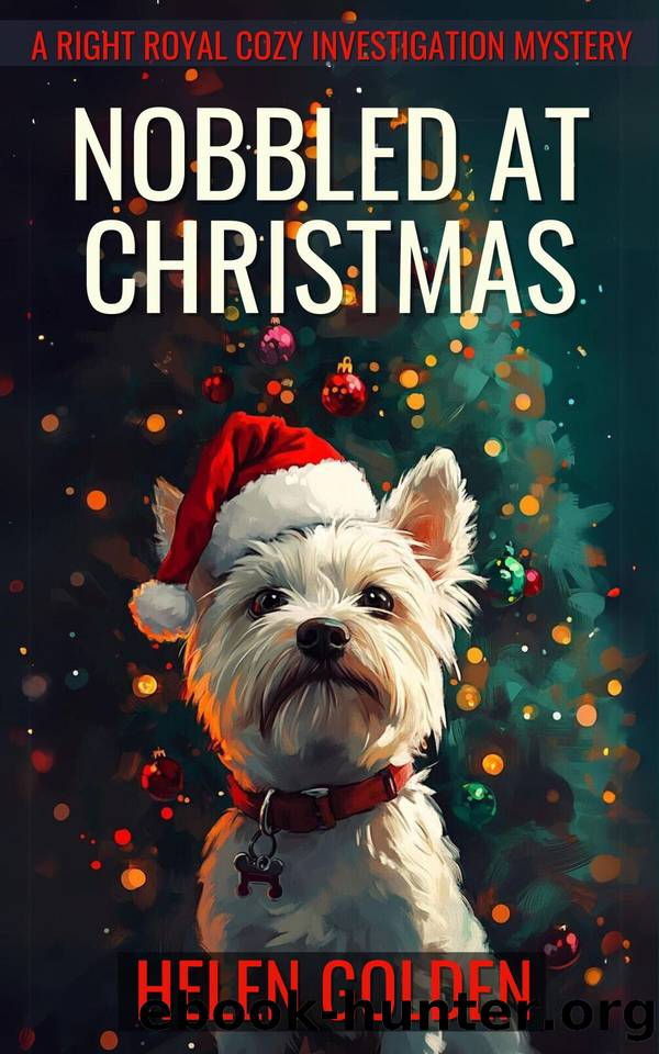 Nobbled at Christmas (A Right Royal Cozy Investigation Mystery): A whodunnit with a hint of humour by Helen Golden