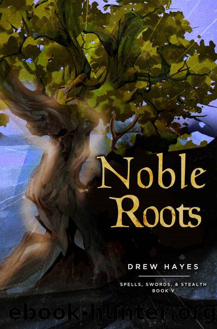 Noble Roots (Spells, Swords, Stealth Book 5) by Drew Hayes