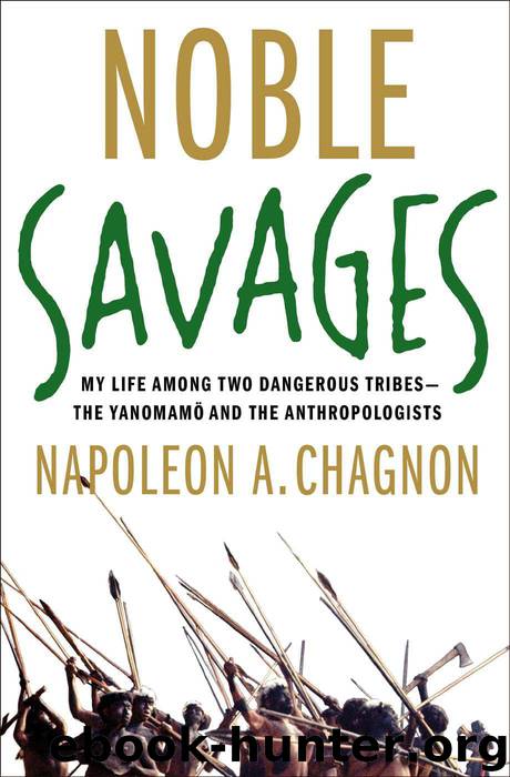 Noble Savages: My Life Among Two Dangerous Tribes -- the Yanomamo and the Anthropologists by Chagnon Napoleon