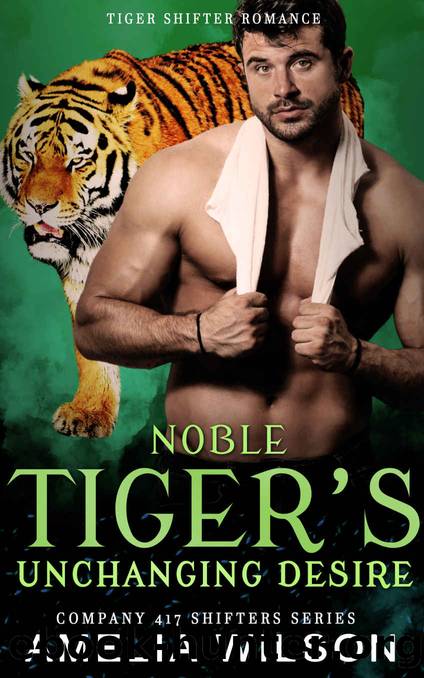 Noble Tigerâs Unchanging Desire by Amelia Wilson