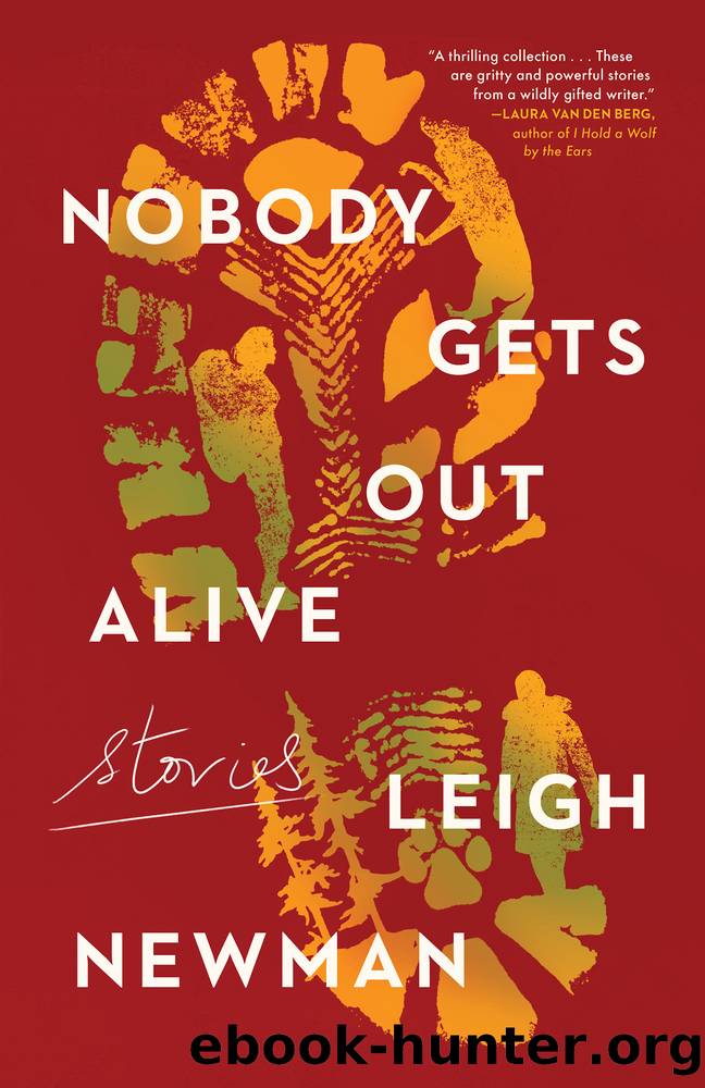 Nobody Gets Out Alive by Leigh Newman