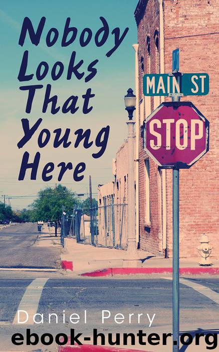 Nobody Looks That Young Here by Daniel Perry