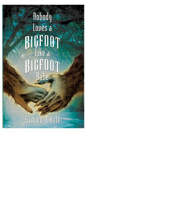 Nobody Loves a Bigfoot Like a Bigfoot Babe by Simon Okill & Simon Okill