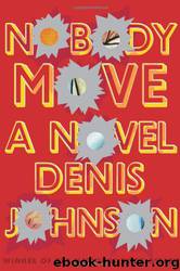 Nobody Move by Denis Johnson