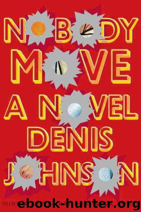 Nobody Move: A Novel by Denis Johnson