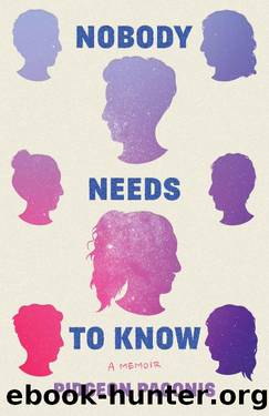 Nobody Needs to Know: A Memoir by Pidgeon Pagonis