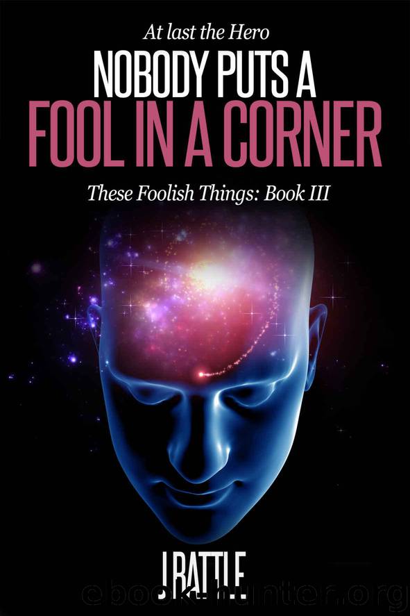 Nobody Puts a Fool in a Corner: A Science Fiction Comedy (These Foolish Things Book 3) by Battle J