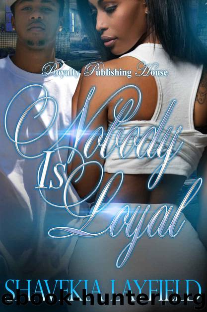 Nobody is Loyal by Shavekia Layfield