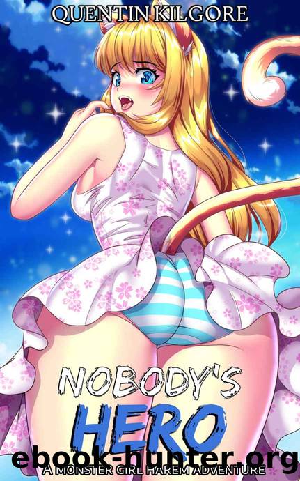 Nobody's Hero: A Monster Girl Harem Adventure by Quentin Kilgore