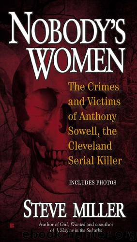 Nobody's Women: The Crimes and Victims of Anthony Sowell, the Cleveland Serial Killer by Miller Steve