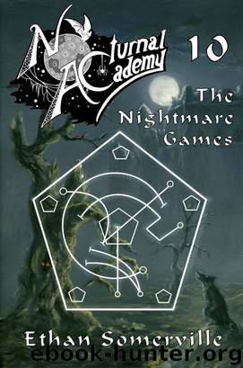 Nocturnal Academy 10: The Nightmare Games by Somerville Ethan