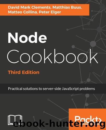 Node Cookbook - Third Edition by David Mark Clements & Matthias Buus & Matteo Collina & Peter Elger