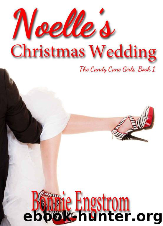 Noelle's Christmas Wedding: Christian Contemporary Christmas Romance (The Candy Cane Girls Book 1) by Engstrom Bonnie