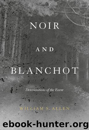 Noir and Blanchot by William S. Allen;