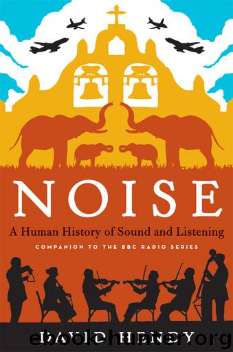 Noise : A Human History of Sound and Listening (9780062283092) by Hendy David