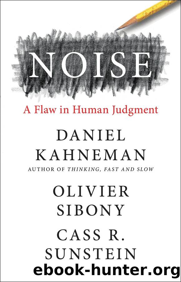 Noise: A Flaw in Human Judgment by Sunstein Cass R. & Sibony Olivier & Kahneman Daniel