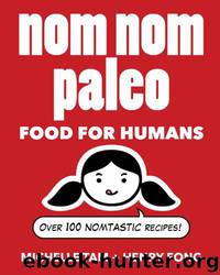 Nom Nom Paleo: Food for Humans by Michelle Tam & Henry Fong