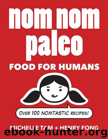 Nom Nom Paleo: Food for Humans by Michelle Tam
