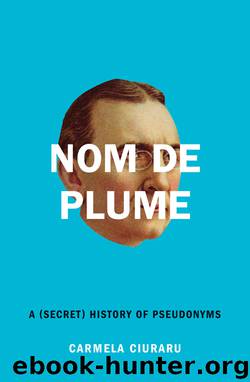 Nom de Plume by Carmela Ciuraru