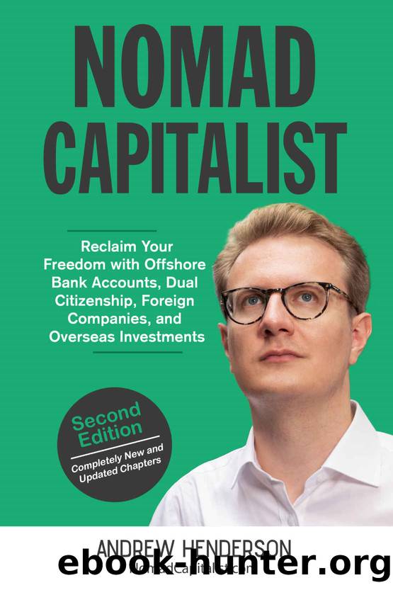 Nomad Capitalist: Reclaim Your Freedom with Offshore Companies, Dual Citizenship, Foreign Banks, and Overseas Investments by Andrew Henderson