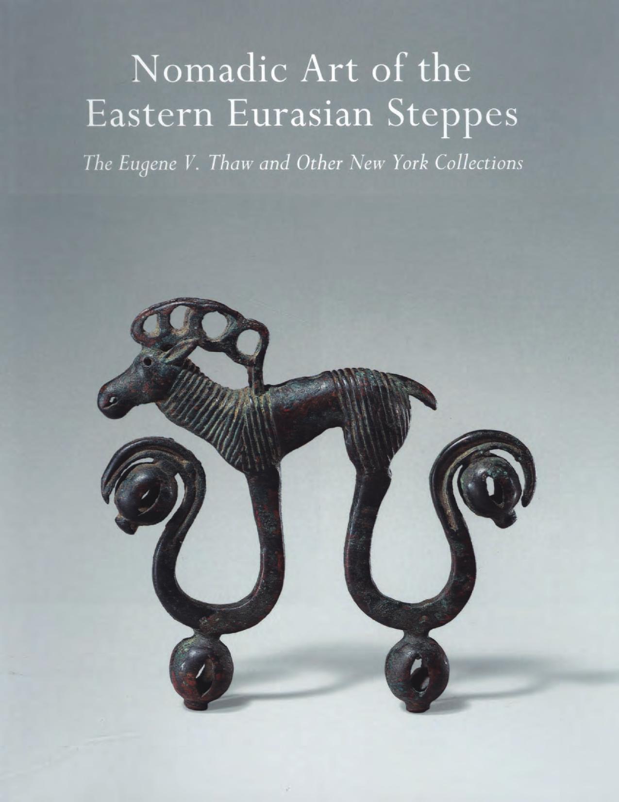 Nomadic Art of the Eastern Eurasian Steppes: The Eugene V. Thaw and Other New York Collections by Emma C. Bunker
