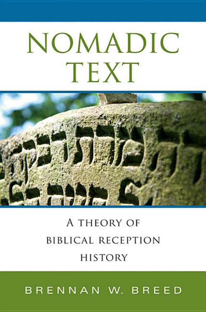 Nomadic Text: A Theory of Biblical Reception History by Brennan W. Breed