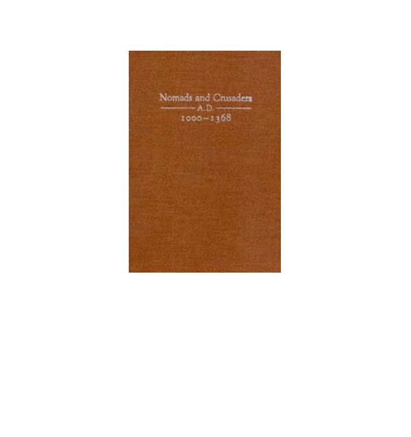 Nomads and Crusaders, A.D. 1000-1368 by Lewis Archibald Ross