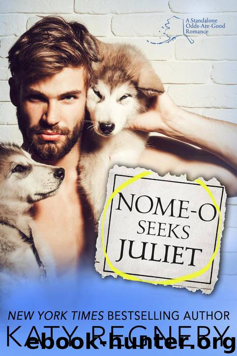 Nome-o Seeks Juliet (An Odds-Are-Good Standalone Romance, #2) by Katy Regnery