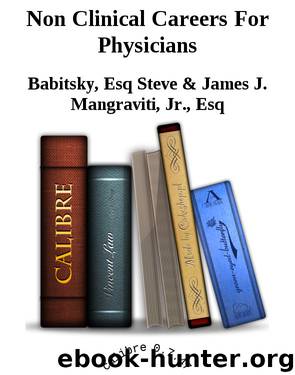 Non Clinical Careers For Physicians by Babitsky Esq Steve & James J. Mangraviti Jr. Esq
