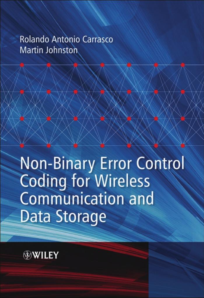 Non-Binary Error Control Coding for Wireless Communication and Data Storage by Rolando Antonio Carrasco Martin Johnston