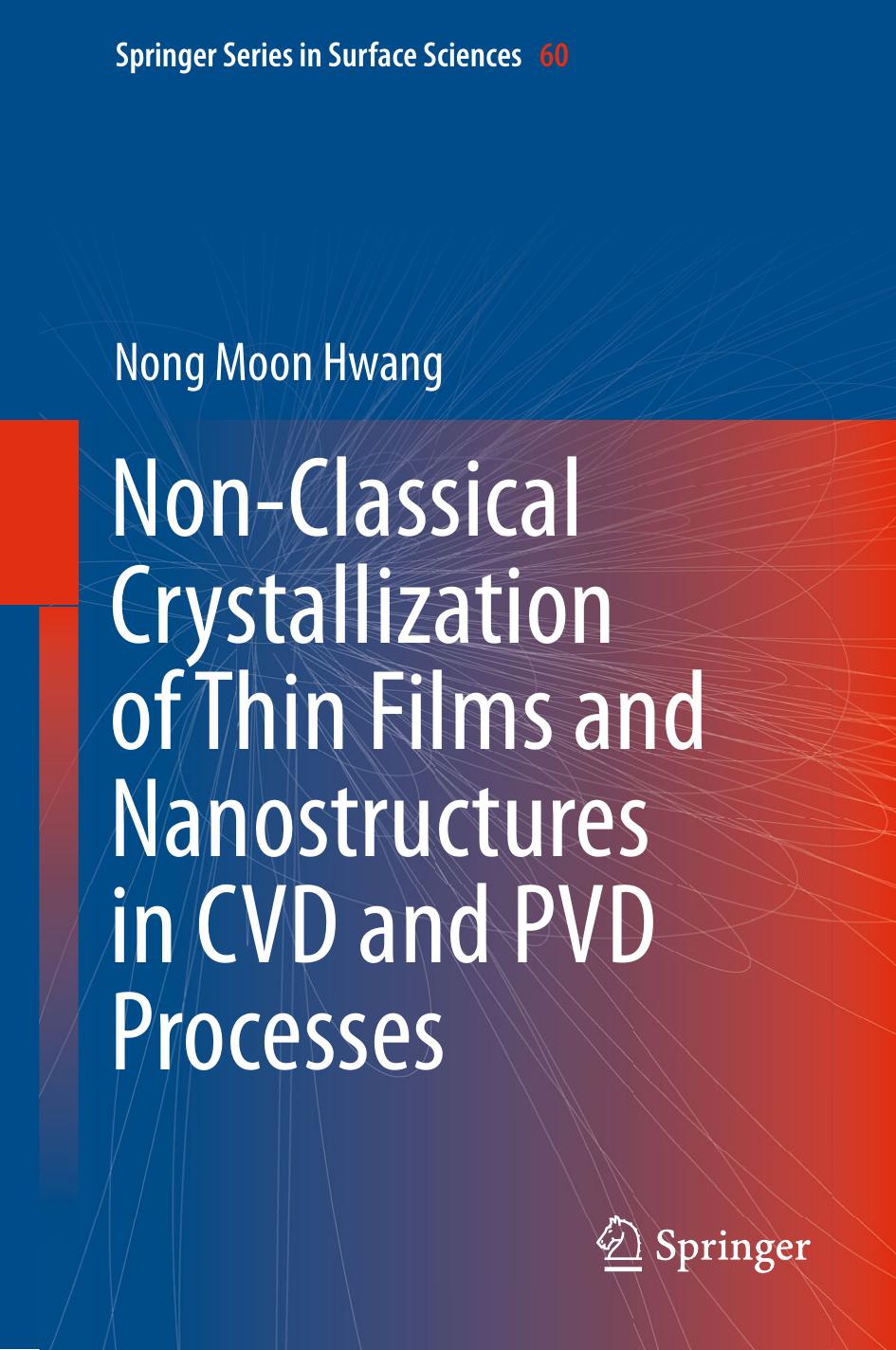 Non-Classical Crystallization of Thin Films and Nanostructures in CVD and PVD Processes by Nong Moon Hwang (auth.)