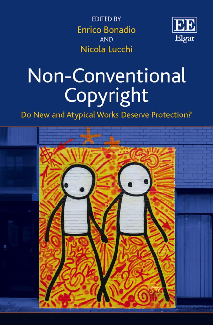 Non-Conventional Copyright: Do New and Atypical Works Deserve Protection? by Enrico Bonadio; Nicola Lucchi
