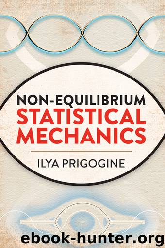 Non-Equilibrium Statistical Mechanics by Prigogine Ilya;