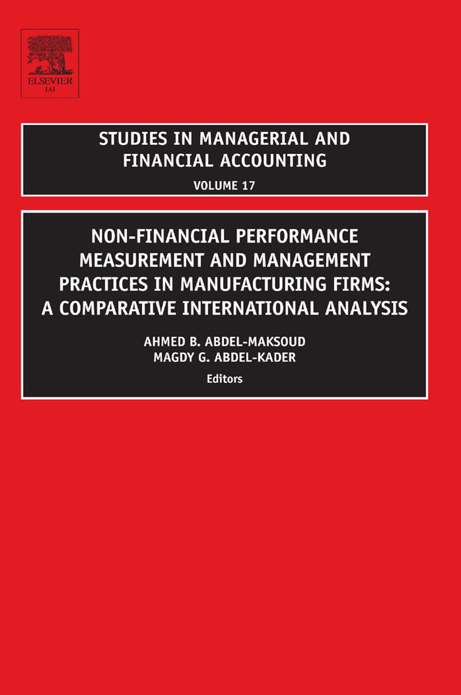 Non-Financial Performance Measurement and Management Practices in Manufacturing Firms, Volume 17: A Comparative International Analysis (Studies in Managerial ... in Managerial and by Ahmed Abdel-Maksoud Magdy Abdel-Kader