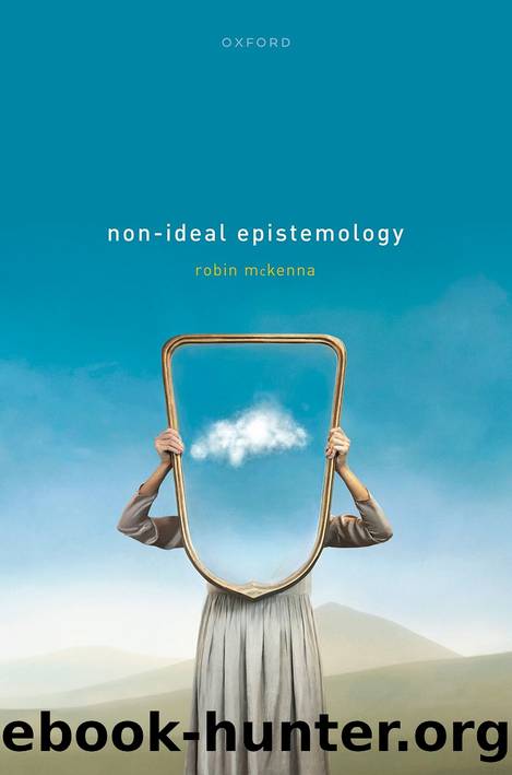 Non-Ideal Epistemology by Robin McKenna;