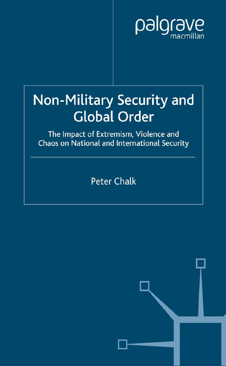 Non-Military Security and Global Order: The Impact of Extremism, Violence and Chaos on National and International Security by Peter Chalk (auth.)