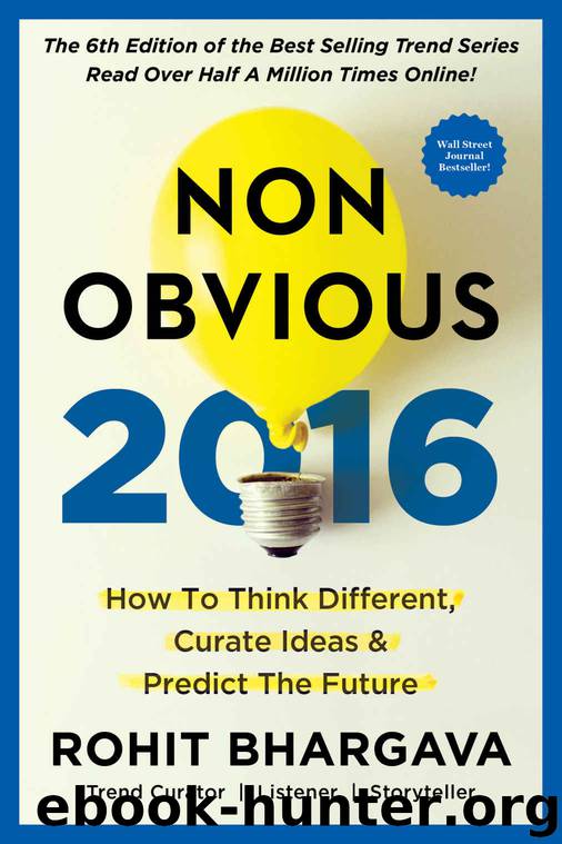 Non-Obvious 2016 Edition: How To Think Different, Curate Ideas & Predict The Future by Rohit Bhargava