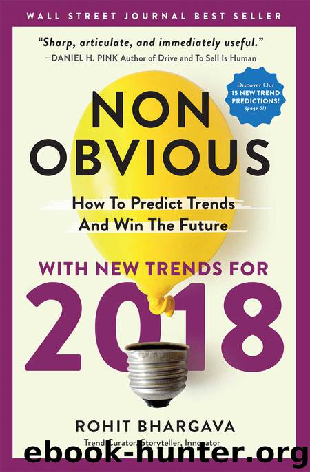 Non-Obvious 2018 Edition: How To Predict Trends and Win The Future by Rohit Bhargava